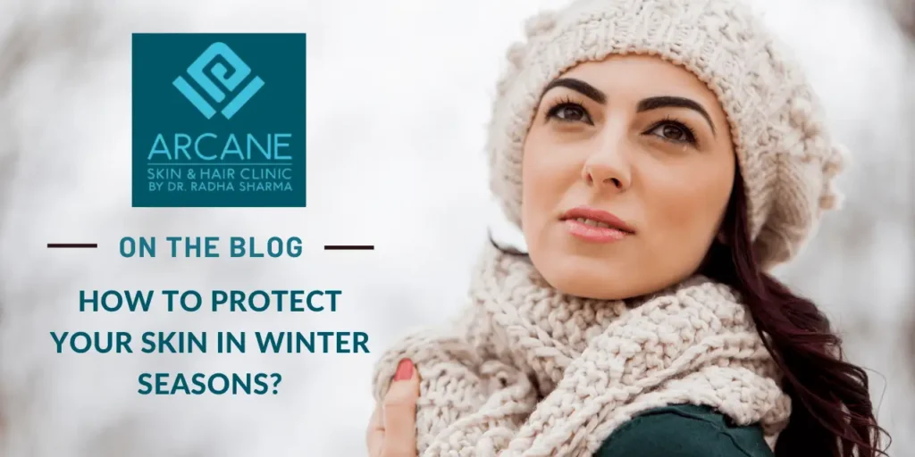 How to protect your skin in Winter Seasons?